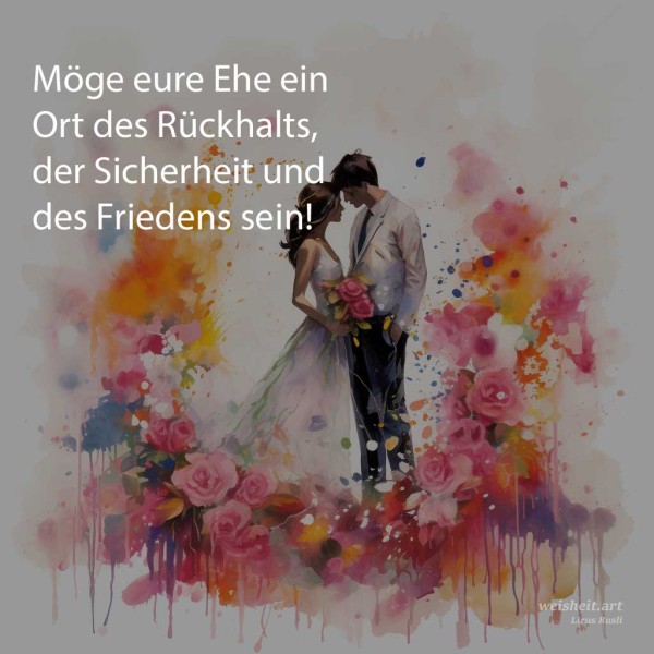 Kunst & Hochzeitssprüche bzw. Hochzeitswünsche weisheit.art