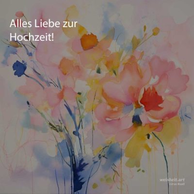 Bildzitate zum Thema Hochzeitswuensche von weisheit.art