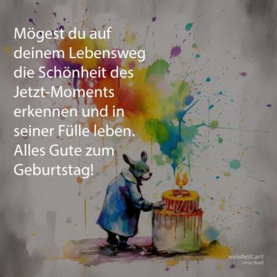 Bildzitate zum Thema Geburtstag von weisheit.art